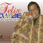 Musica: Felix Cumbé – Tu No Ta Pa Mi!