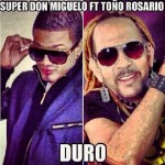 Musica: Don Miguelo Ft Toño Rosario – Duro!