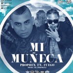 @Prophex Ft Fuego – #MiMuñeca!