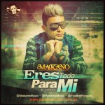 Musica: Makano – Eres Todo Para Mi!