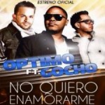 Musica: Optimo – No Quiero Enamorarme!