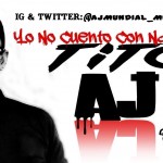Musica: Tito AJ – #YoNoCuentoConNadie!