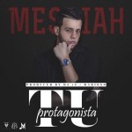 Musica: @Messiah_MCS – #TuProtagonista!