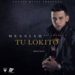 Musica: @Messiah_MCS – #TuLokito!