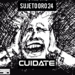 Sujeto Oro 24 – #Cuidate!