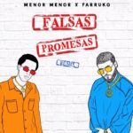 Menor Menor Ft Farruko – #FalsasPromesas!