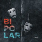 Tempo – #Bipolar!