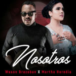 Wason Brazoban Ft Martha Heredia – #Nosotros!