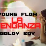 Young Flow & Goldy Boy – #LaVenganza!